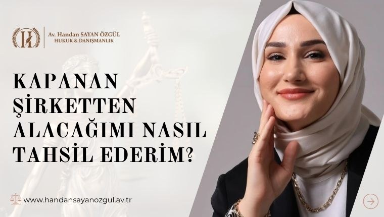 Kapanan Şirketten Alacağımı Nasıl Tahsil Ederim