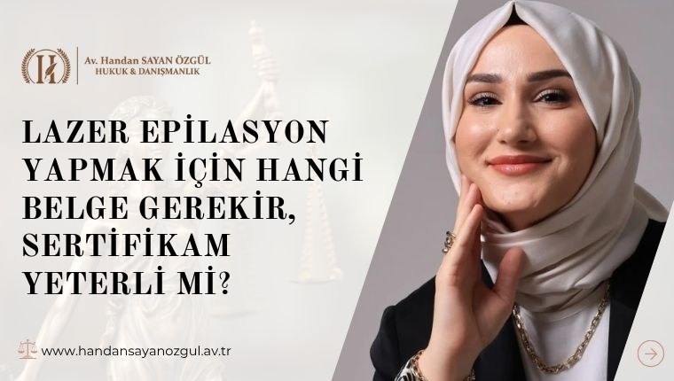 Lazer Epilasyon Yapmak İçin Hangi Belge Gerekir, Sertifikam Yeterli mi