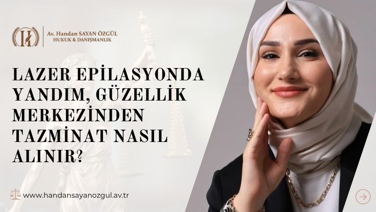 Lazer Epilasyonda Yandım, Güzellik Merkezinden Tazminat Nasıl Alınır