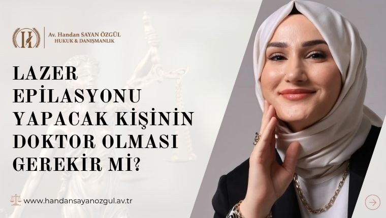 Lazer Epilasyonu Yapacak Kişinin Doktor Olması Gerekir mi