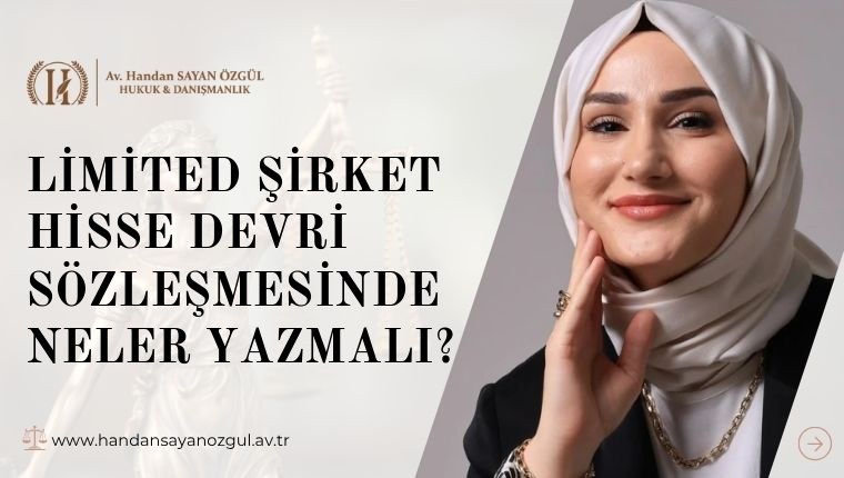 Limited Şirket Hisse Devri Sözleşmesinde Neler Yazmalı
