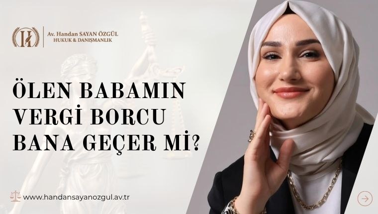 Ölen Babamın Vergi Borcu Bana Geçer mi