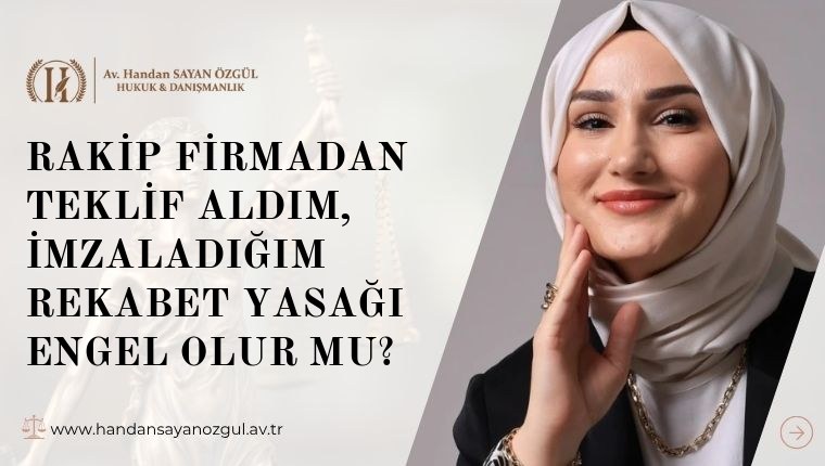 Rakip Firmadan Teklif Aldım, İmzaladığım Rekabet Yasağı Engel Olur mu