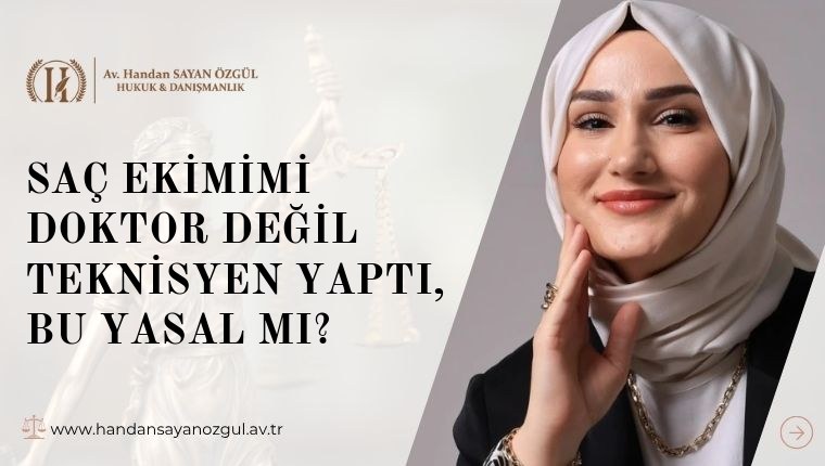 Saç Ekimimi Doktor Değil Teknisyen Yaptı, Bu Yasal mı