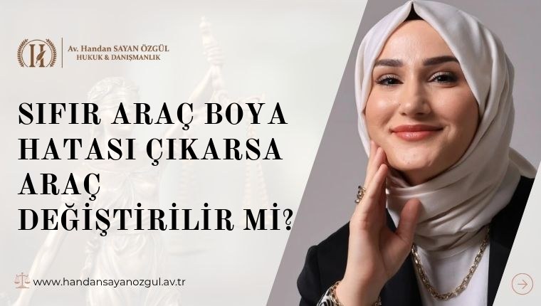 Sıfır Araç Boya Hatası Çıkarsa Araç Değiştirilir mi