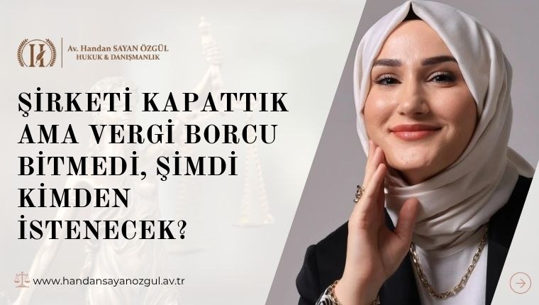 Şirketi Kapattık Ama Vergi Borcu Bitmedi, Şimdi Kimden İstenecek