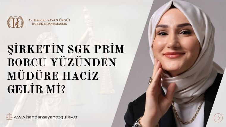 Şirketin SGK Prim Borcu Yüzünden Müdüre Haciz Gelir mi
