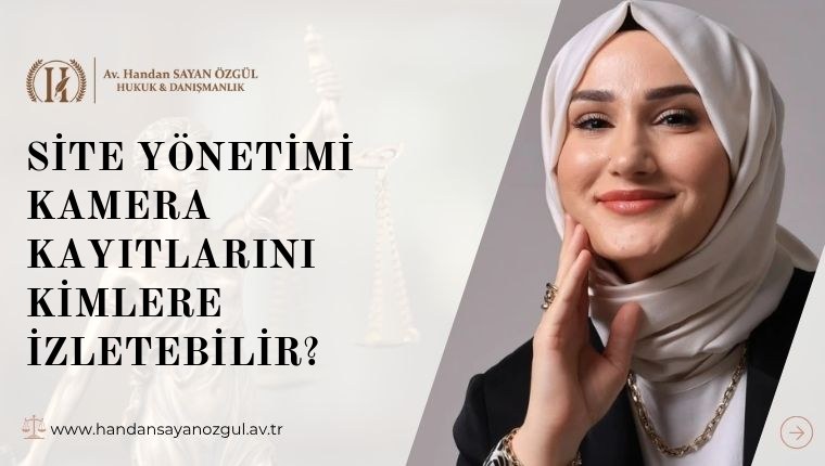 Site Yönetimi Kamera Kayıtlarını Kimlere İzletebilir