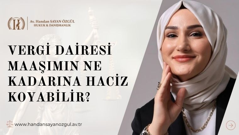 Vergi Dairesi Maaşımın Ne Kadarına Haciz Koyabilir